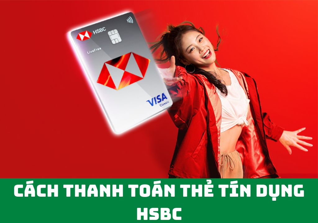 Cách thanh toán thẻ tín dụng HSBC